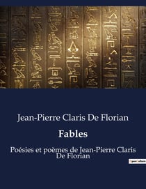 Fables : Poésies et poèmes de Jean-Pierre Claris De Florian