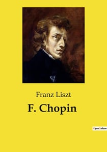 F. Chopin : L'Art de Chopin: Une Exploration des Formes et Sentiments Musicaux