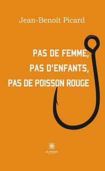 Pas de femme, pas d'enfants, pas de poisson rouge