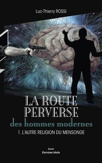La route perverse des hommes modernes Tome 1 : L'autre religion du mensonge