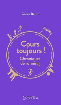 Cours toujours ! chroniques de running