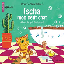 Ischa mon petit chat - allez, hop ! au bain !