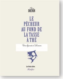 Le pêcheur au fond de la tasse de thé