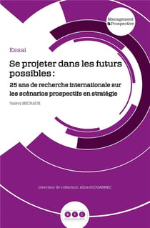 Se projeter dans les futurs possibles : 25 ans de recherche internationale sur les scénarios prospectifs en stratégie