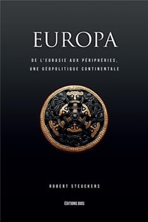 Europa II : de l'Eurasie aux périphéries, une géopolitique continentale