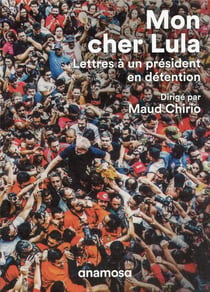 Mon cher Lula : lettres à un président en détention