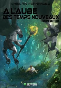 À l'aube des temps nouveaux t.2 - sombre destinée