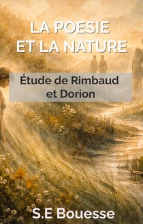 La Poésie et la Nature. Étude de Rimbaud et Dorion