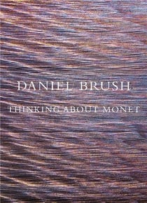 Daniel Brush : Thinking about Monet