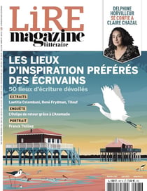 Lire magazine littéraire - Juin 2021 - Les lieux d'inspiration préférés des écrivains