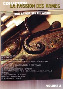 La Passion des armes - Volume 3 - Tout savoir sur les armes