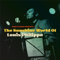 Sean O'Hagan Presents The Sunshine Wolrd Of Louis Philippe