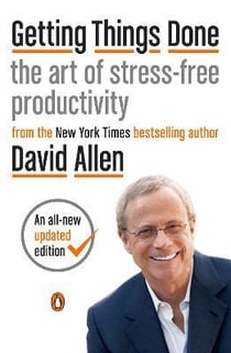 GETTING THINGS DONE - THE ART OF STRESS-FREE PRODUCTIVITY