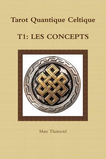 Tarot quantique celtique Tome 1 - les concepts