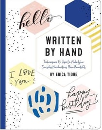 Written by hand - techniques & tips to make your everyday handwriting more beautiful