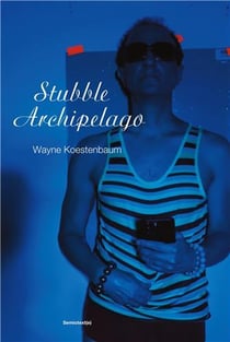 Wayne Koestenbaum : Stubble archipelago /anglai