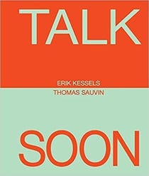 Erik kessels & thomas sauvin : talk soon