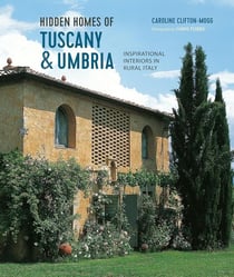 Hidden homes of Tuscany and Umbria : Inspirational interiors in rural Italy