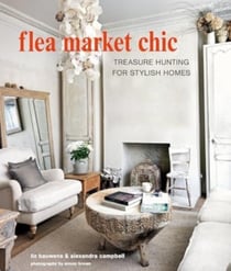 Flea market chic : Treasure hunting for stylish homes