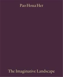 Pao Houa Her : The imaginative landscape