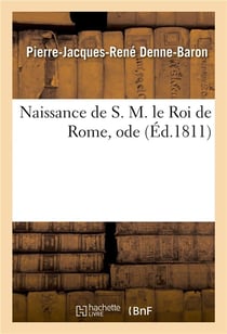 Naissance de S. M. le Roi de Rome, ode