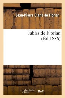 Fables de Florian : (Nouvelle édition revue, corrigée, et suivie de Tobie et de Ruth, poèmes tirés de l'Écriture Sainte)