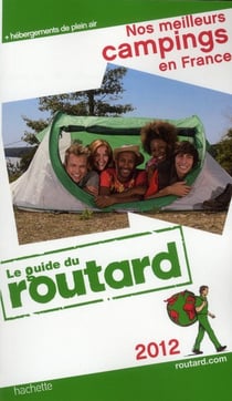 Guide du routard - nos meilleurs campings en france (édition 2012)