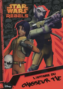 Rebels t.2 - l'affaire du chasseur tie
