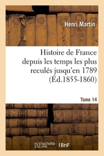 Histoire de france depuis les temps les plus recules jusqu'en 1789. tome 14 (ed.1855-1860)