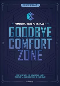 Goodbye comfort zone - transformez votre vie en un jeu