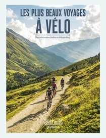 Les plus beaux voyages à vélo : hors des sentiers battus en bikepacking