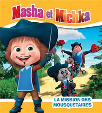 Masha et Michka : la mission des mousquetaires
