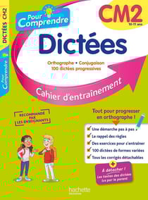 Pour comprendre spécial dictées : CM2 : cahier d'entraînement