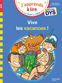 Sami et Julie : vive les vacances ! - spécial dys