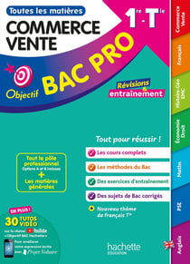 Objectif Bac Pro : Métiers du commerce et de la vente - 1re, Terminale - Toutes les matières