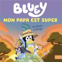 Bluey : Mon papa est super