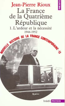 La france de la quatrieme republique. l'ardeur et la necessite (1944-1952) - vol01
