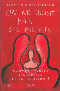 On ne choisit pas ses parents - comment penser l'adoption et la filiation ?