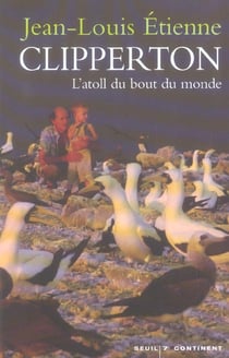 Clipperton. l'atoll du bout du monde