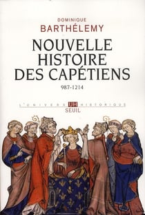 Nouvelle histoire des Capétiens - 987-1214