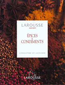 Les epices et les condiments (larousse saveur) - nte 09-97