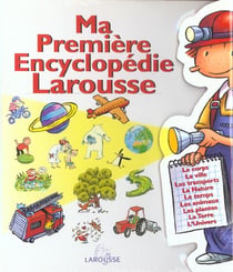 Ma premiere encyclopedie larousse