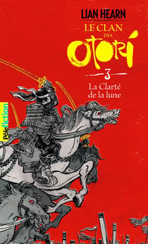 Le clan des Otori Tome 3 : la clarté de la lune