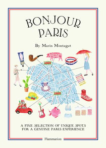 Bonjour Paris - a fine selection of unique spots for a genuine Paris experience