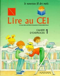 Lire au CE1 - le nouveau fil des mots - cahier d'exercices Tome 1