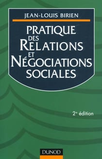 Pratique des relations et des negociations sociales - 2e edition