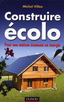 Construire écolo - pour une maison économe en énergie