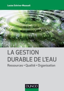 La gestion durable de l'eau - Ressources - Qualité - Organisation