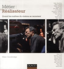 Métier : réalisateur - quand les maîtres du cinéma se racontent