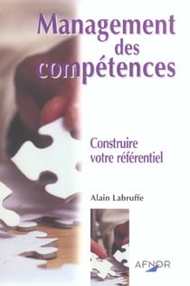 Le management des competences - construire votre referentiel